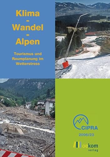 Klima - Wandel - Alpen: Tourismus und Raumplanung im Wetterstress von Oekom Verlag GmbH